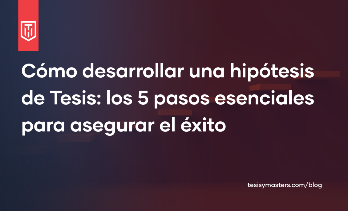 Imagen de portada sobre cómo desarrollar una hipótesis de tesis paso a paso
