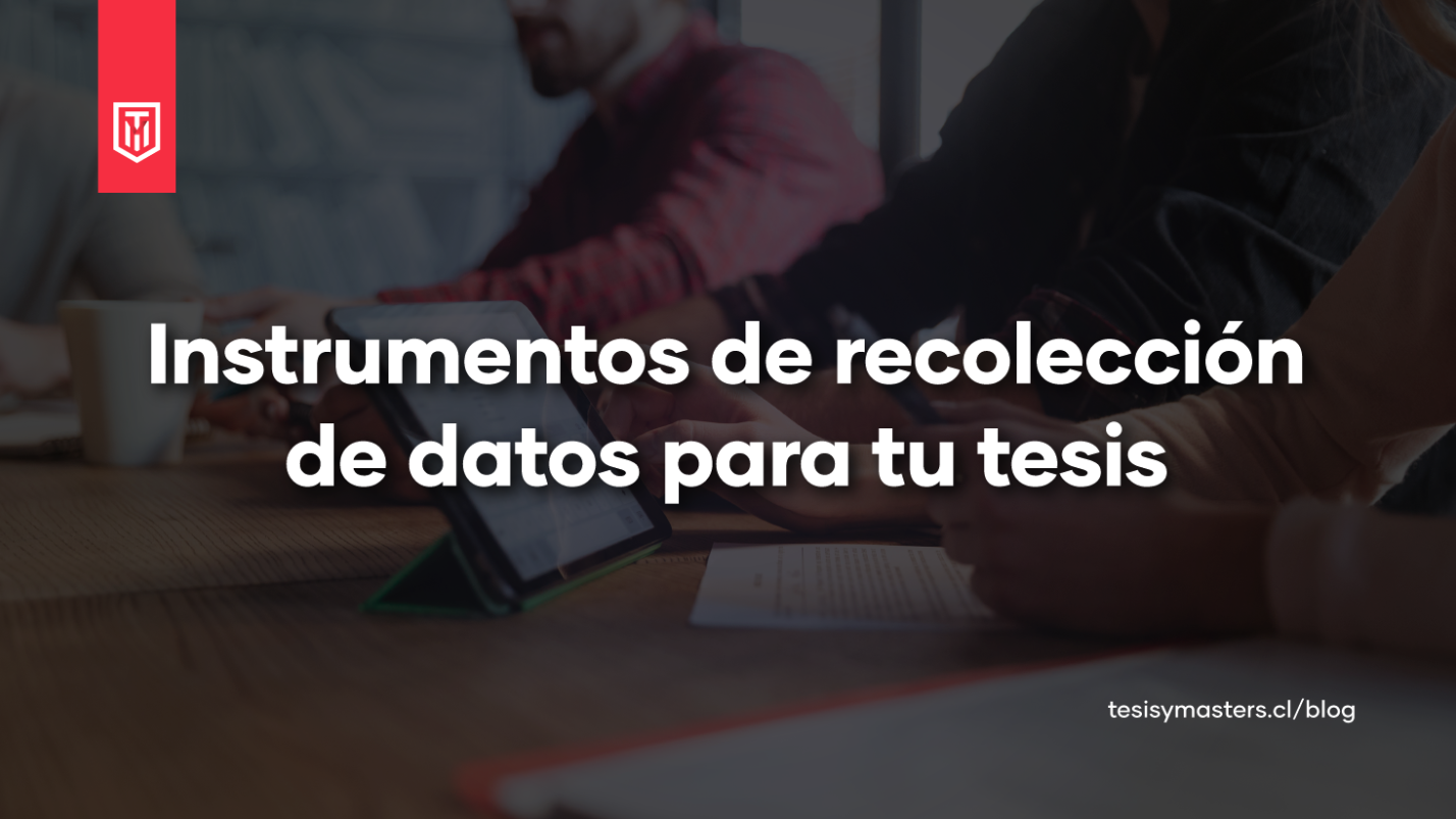 Instrumentos de recolección de datos explicados de forma sencilla para aplicar en una tesis