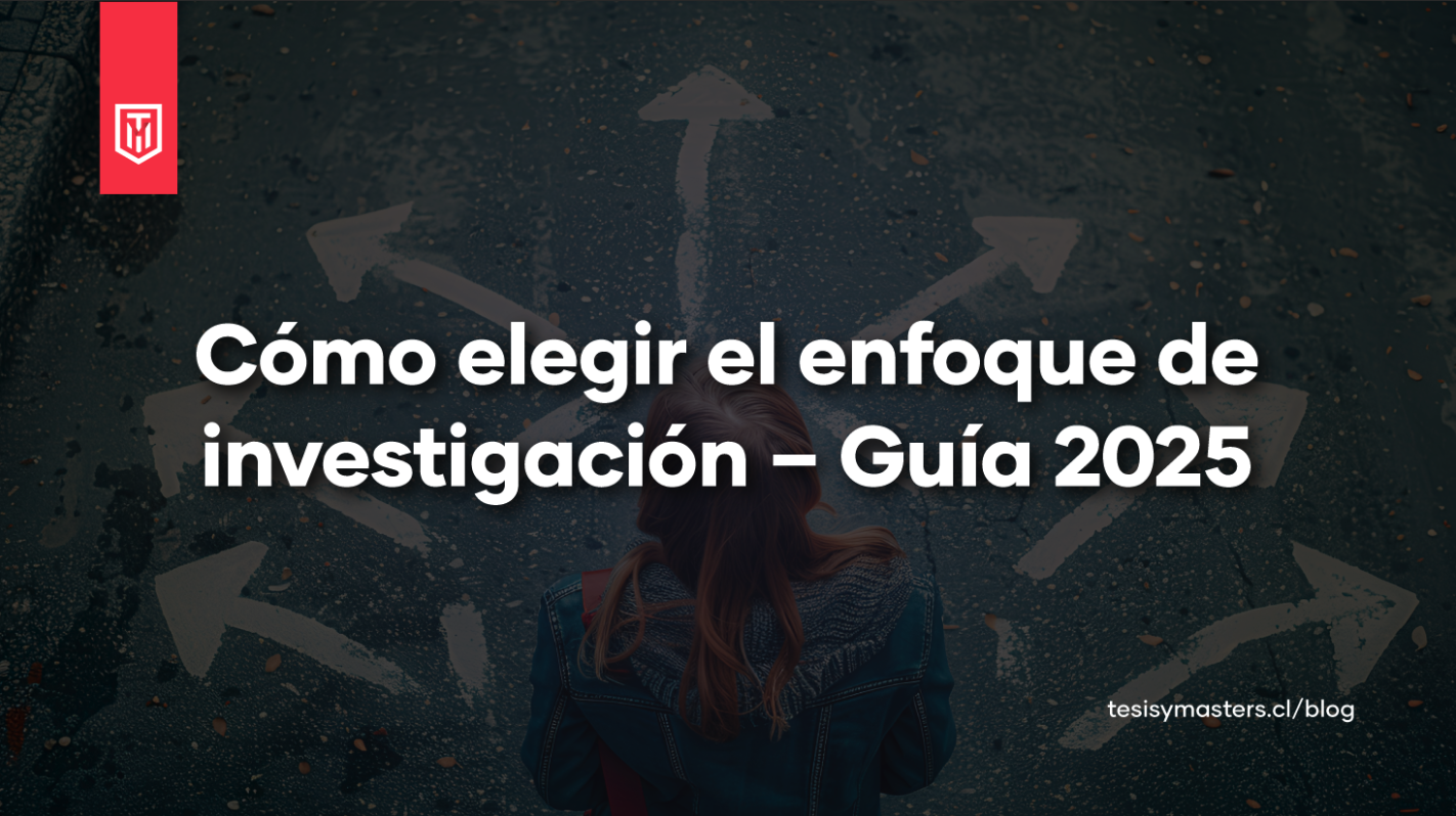 Guía 2025 sobre cómo elegir el enfoque de investigación adecuado para una tesis